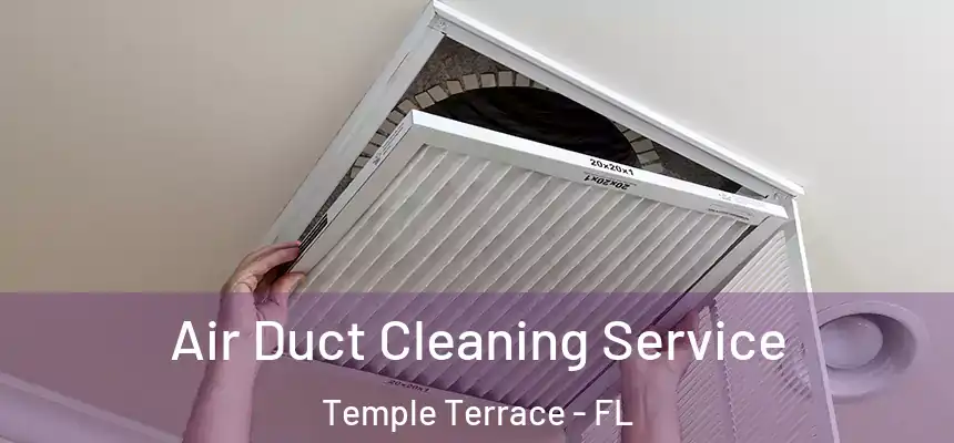 Air Duct Cleaning Service Temple Terrace - FL