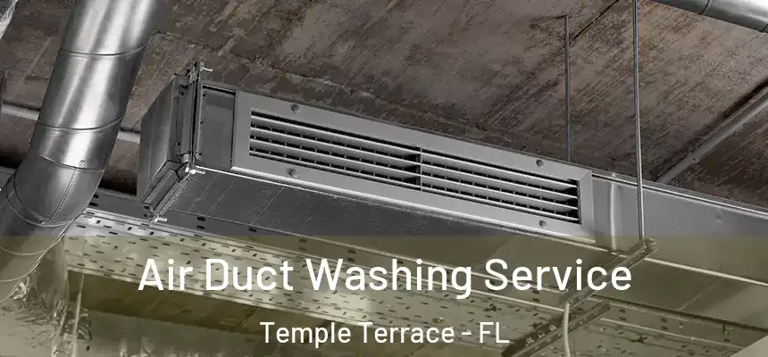 Air Duct Washing Service Temple Terrace - FL