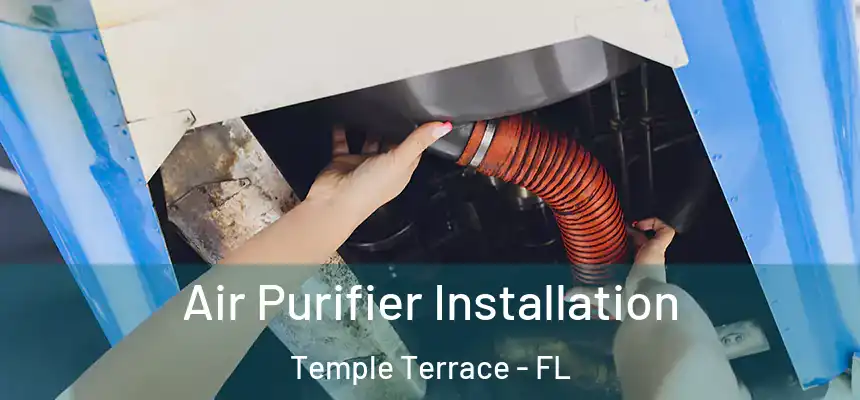 Air Purifier Installation Temple Terrace - FL