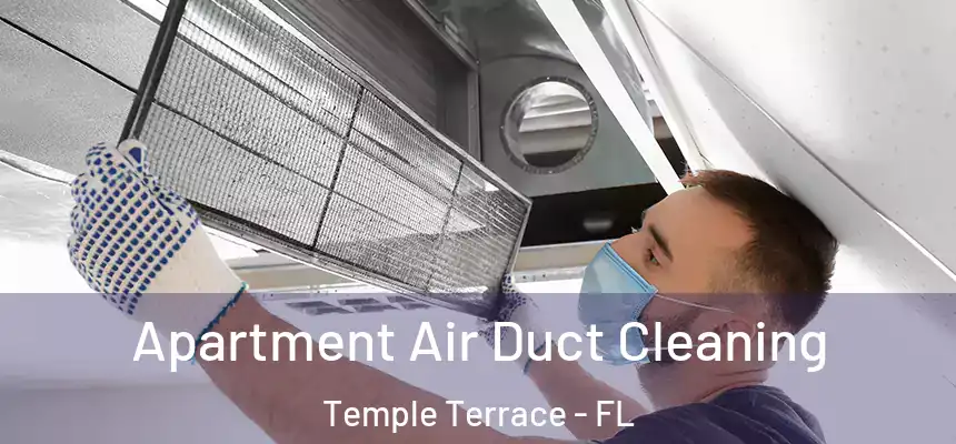 Apartment Air Duct Cleaning Temple Terrace - FL