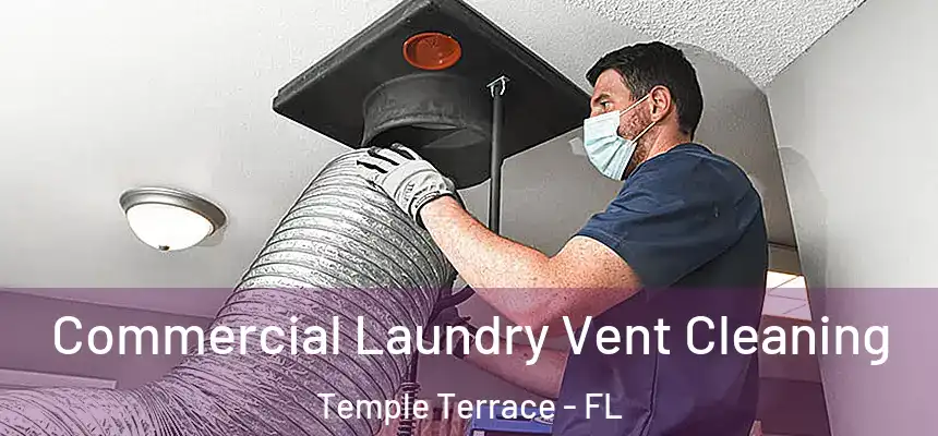 Commercial Laundry Vent Cleaning Temple Terrace - FL