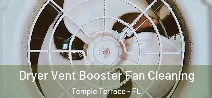  Dryer Vent Booster Fan Cleaning Temple Terrace - FL
