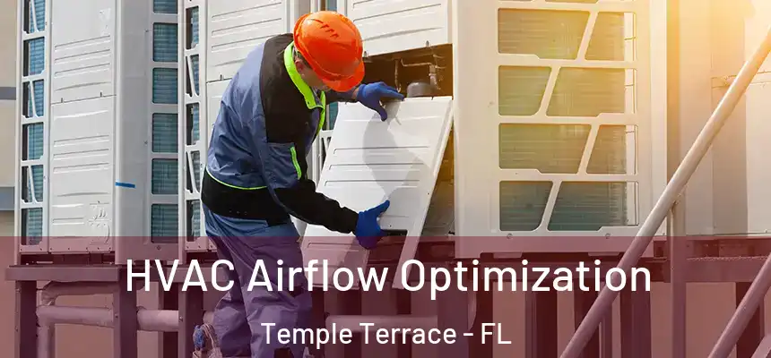 HVAC Airflow Optimization Temple Terrace - FL