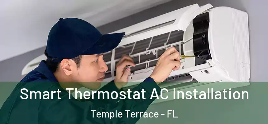 Smart Thermostat AC Installation Temple Terrace - FL