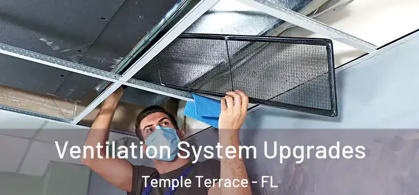 Ventilation System Upgrades Temple Terrace - FL